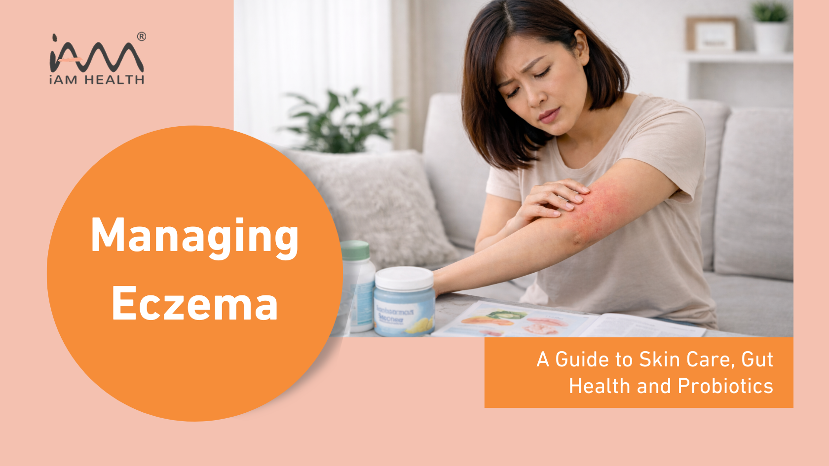 Managing Eczema: A Guide to Skin Care, Gut Health and Probiotics