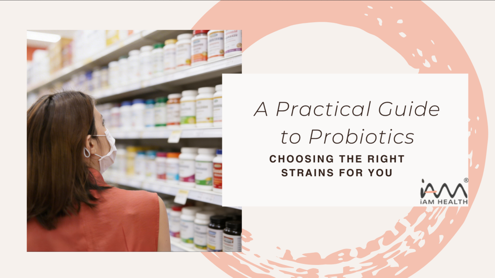 A Practical Guide to Probiotics: Choosing the Right Strains for You
