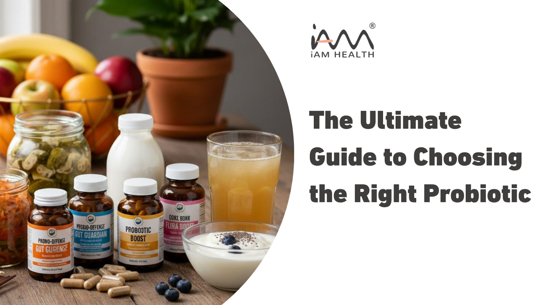 Ultimate Guide to Choosing the Right Probiotic – iAM Health