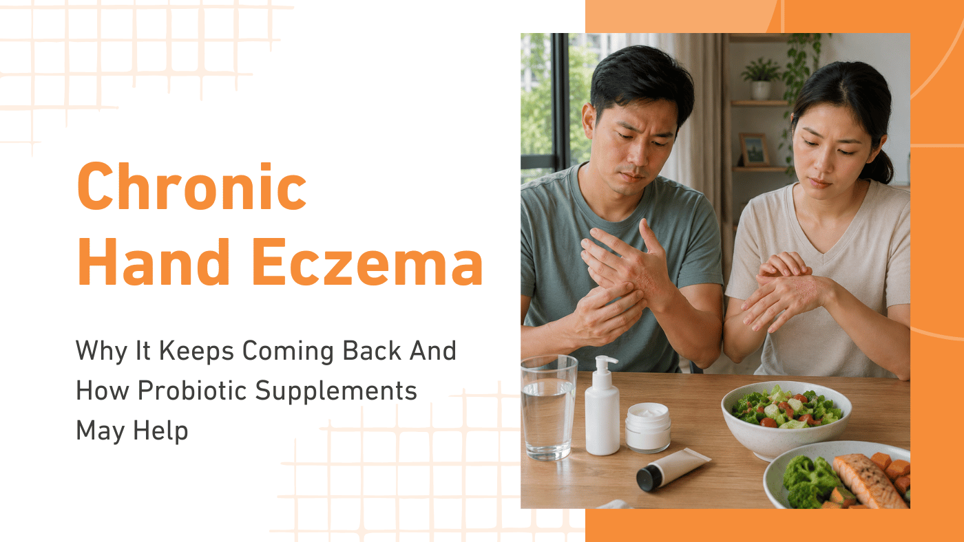 Chronic Hand Eczema: Why It Keeps Coming Back And How Probiotic Supplements May Help