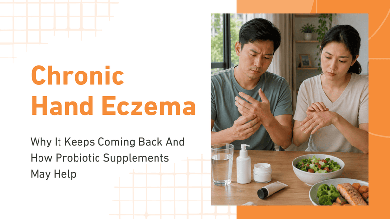 Chronic Hand Eczema: Why It Keeps Coming Back And How Probiotic Supplements May Help