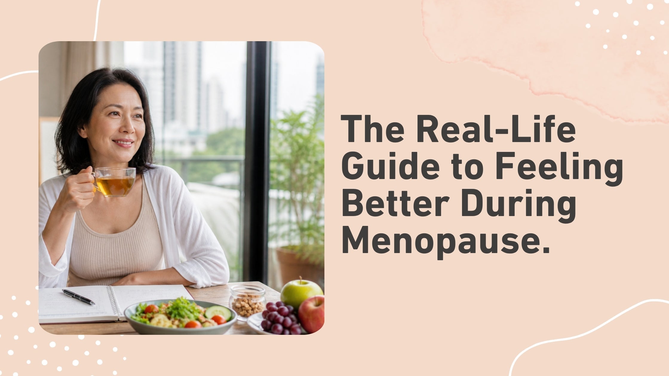 The Real-Life Guide to Feeling Better During Menopause