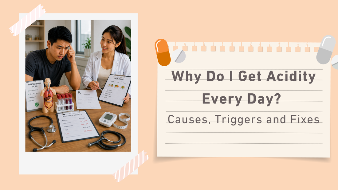 Why do I get acidity every day Causes, Triggers & Fixes